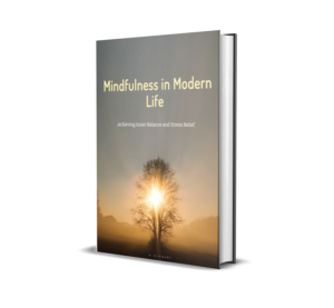 Mindfulness in Modern Life: Practical Steps to Cultivate Inner Peace, Clarity & Emotional Balance