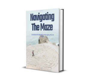 Navigating the Maze: A Practical Handbook for Managing and Overcoming Mental Health Challenges