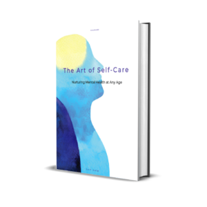 The Art of Self-Care: Nurturing Mental Health and Daily Well-Being at Any Age